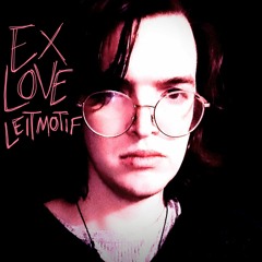 ex love leitmotif