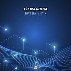 Ed Warcom - Battery Victim (​geosp114 - Geomagnetic Records)