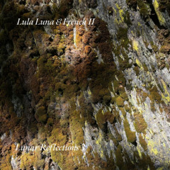 Lunar Reflections w/ Lulà Luna & French II