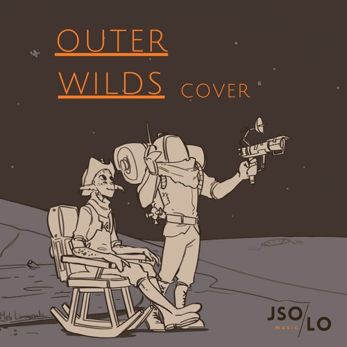 Stream Outer Wilds - Reprise by Andrew Prahlow