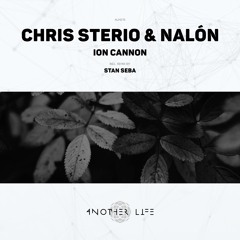 Chris Sterio & Nalón - Ion Cannon (Stan Seba Remix) [Another Life Music]