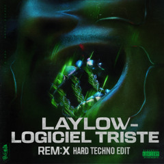 Laylow - Logiciel Triste (REM:X Hard Techno Edit)