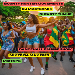 2025 Dj Mastermx Mix To Da Max {{Di Party Tun Up}} Mixtape