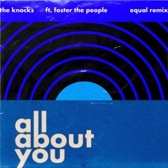 All About You (feat. Foster the People) [Equal Remix]