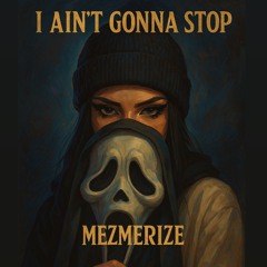 I Aint Gonna Stop