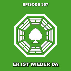 Episode 367 - Er ist wieder da