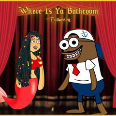 Where Is Ya Bathroom - Tutweezy