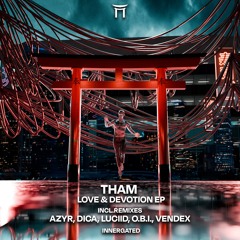 Tham - Love & Devotion (DICA Remix) [INNERGATED]