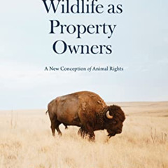 [Access] KINDLE 📰 Wildlife as Property Owners: A New Conception of Animal Rights by