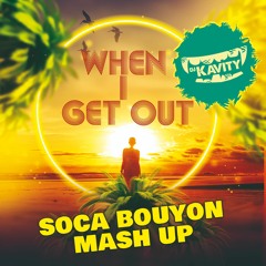 DJ KAVITY - WHEN I GET OUT SOCABOUYON MASHUP