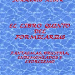 #* El libro quinto del Formicarius, Fantasmas, brujer?a, endemoniados y exorcismo, Spanish Edit