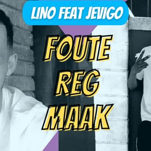 Lino - Fout Reg Maak (Feat Jevigo)