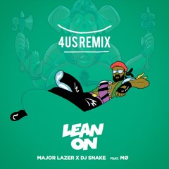 Major Lazer - Lean On (feat, MØ & DJ Snake) [4US Remix]