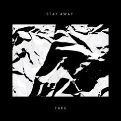 Taku - Stay Away