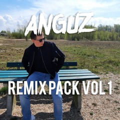 Anguz - Remix Pack Vol 1