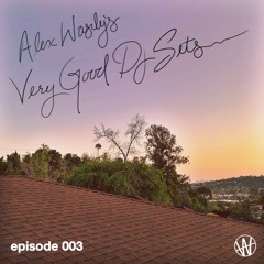 very good dj set - episode 003