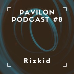 Pavilon Podcast #8 // Rizkid