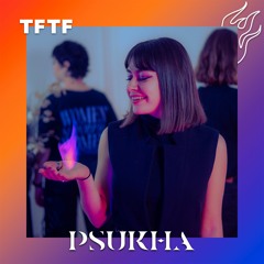 TFTF Présente Sonia Michigan (fka Psukha) : Mix/Podcast/Set