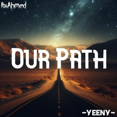 -Yeeny- & IbiAhmed - Our Path
