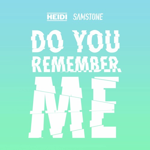 Stream HEIDI & Samstone - Do You Remember Me [CLIP] by Samstone | Listen  online for free on SoundCloud