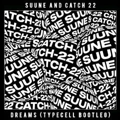 FREE DOWNLOAD: Suune & Catch 22 'Dreams' (Typecell Bootleg)