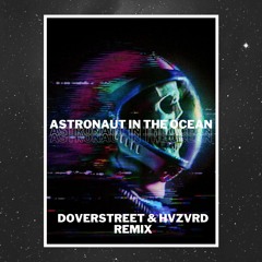 Masked Wolf - Astronaut In The Ocean (DOVERSTREET & HVZVRD Remix)