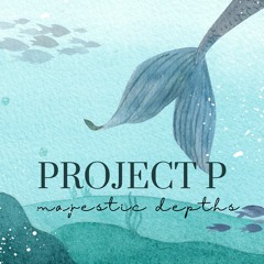 Project P - Majestic Depths