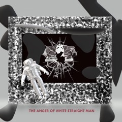 the anger of white  straight man