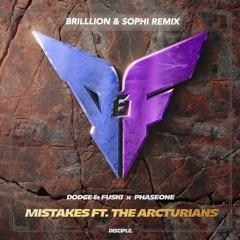 Dodge & Fuski, PhaseOne - Mistakes (ft.The Arcturians)BrillLion & SOPHI Remix