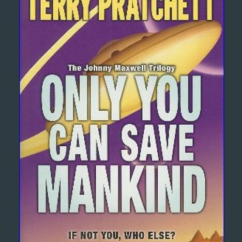 {READ} 📖 Only You Can Save Mankind (Johnny Maxwell Trilogy, 1) in format E-PUB
