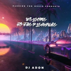 DJ ADON - Welcome to the pleasure