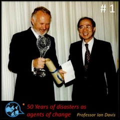 E1. 50 years of disasters as agents of change_Ian Davis with Rumana Kabir