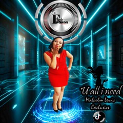 U All I Need Malcolm Lewis (Exclusive) Part 1
