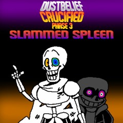 (Dustbelief : Crucified) Slammed Spleen !!200 Watchers Special 4/10!! (+FLP)