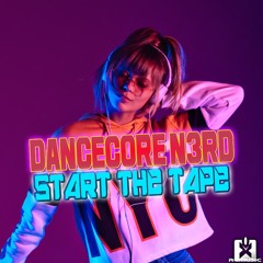 Dancecore N3rd - Start The Tape ★ COMING SOON! BALD ERHÄLTLICH!