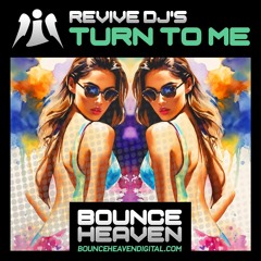 Revive DJ's - Turn To Me (OUT NOW on Bounce Heaven Digital)
