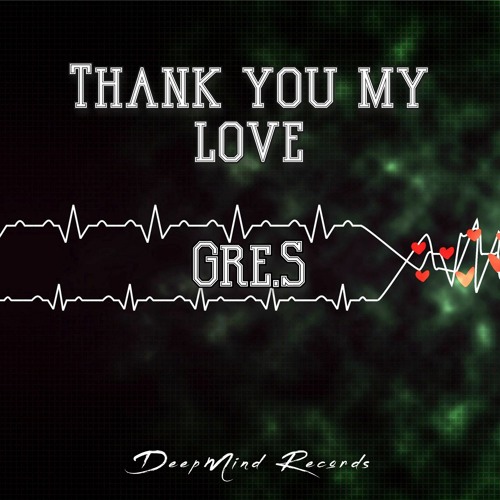 Gre.S - Thank You My Love (Original Mix)