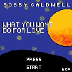 Bobby Caldwell - What You Won't Do For Love (#BRP NES Remake)