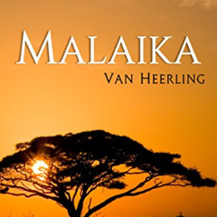 View EPUB 📭 MALAIKA by  Van Heerling PDF EBOOK EPUB KINDLE