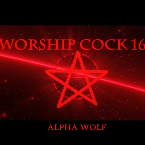 Stream Worship Cock 16 - Alpha Wolf - Modeuslubed Satanic Edit by CW