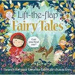[GET] PDF EBOOK EPUB KINDLE Lift the Flap: Fairy Tales: Search for your Favorite Fairytale character