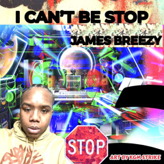 James Breezy X I Can’t Be Stop Lyric X Newest Rap Song 2024