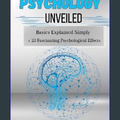 PDF [READ] ✨ Psychology Unveiled: A Beginner's Guide: Basics Explained Simply + 25 Fascinating Psy
