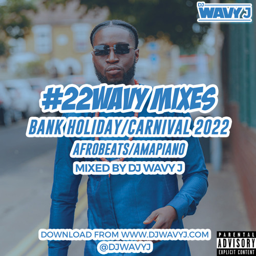 #22WAVY MIXX BANK HOLIDAY CARNIVAL 2022 AFROBEATS AMAPIANO BY DJ WAVY J