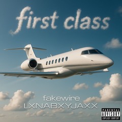 First Class (ft. LXNRBXYJAXX)