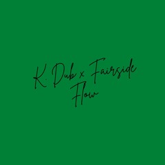 K. Dub - Fairside Flow