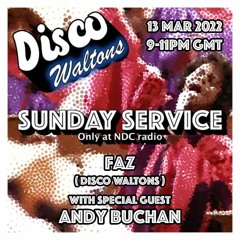 Andy Buchan - The Disco Waltons Sunday Service (NDC Radio 13.03.22)
