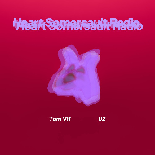Heart Somersault Radio 02 (Tom VR)