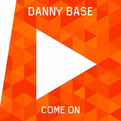 Danny Base - Come On (Original Mix)