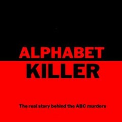 [READ] EPUB ✉️ The Alphabet Killer: The real story behind the ABC murders (Murder Wor